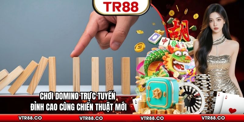 Chơi Domino Trực Tuyến Đỉnh Cao Cùng Chiến Thuật Mới