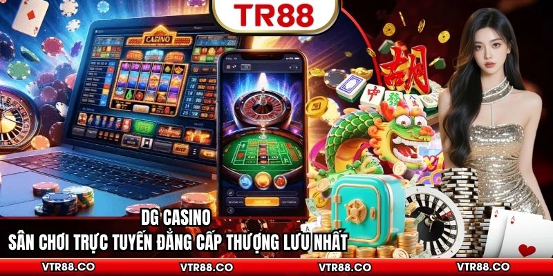 DG Casino Sân Chơi Trực Tuyến Đẳng Cấp Thượng Lưu Nhất