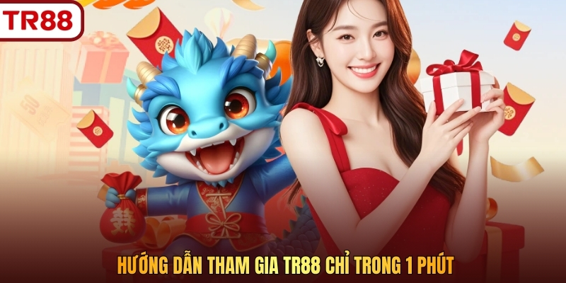 Hướng dẫn tham gia TR88 chỉ trong 1 phút