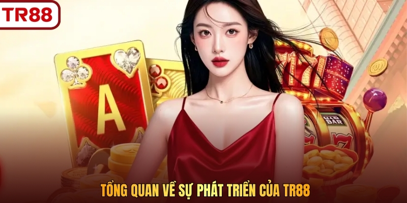 Tổng quan về sự phát triển của TR88