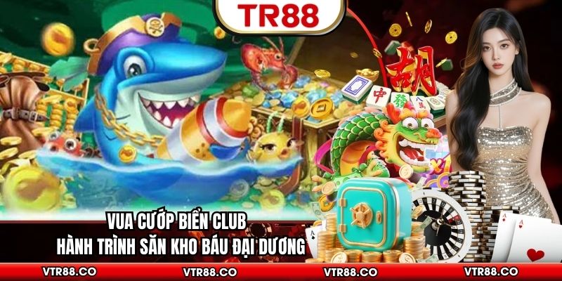 Vua Cướp Biển Club - Hành Trình Săn Kho Báu Đại Dương